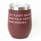 Drink & Talk Wine Tumblers - Burgundy, Talk about Horses | Malvern Saddlery